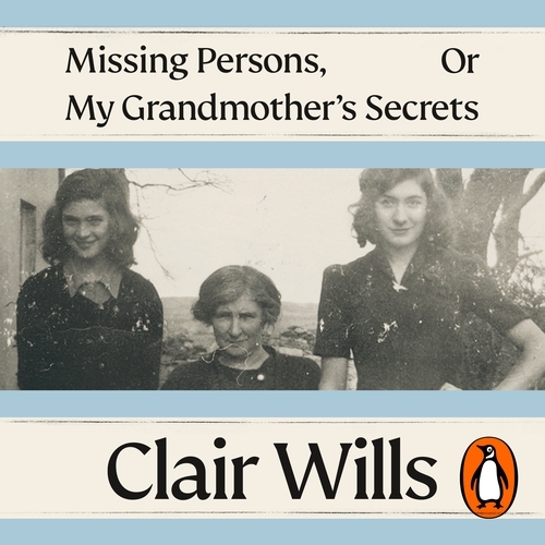 Book cover of Missing Persons, Or My Grandmother's Secrets by Clair Wills