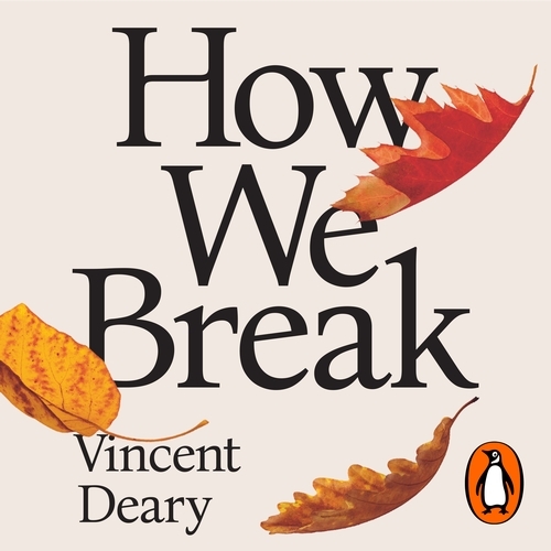 Book cover of How We Break by Vincent Deary