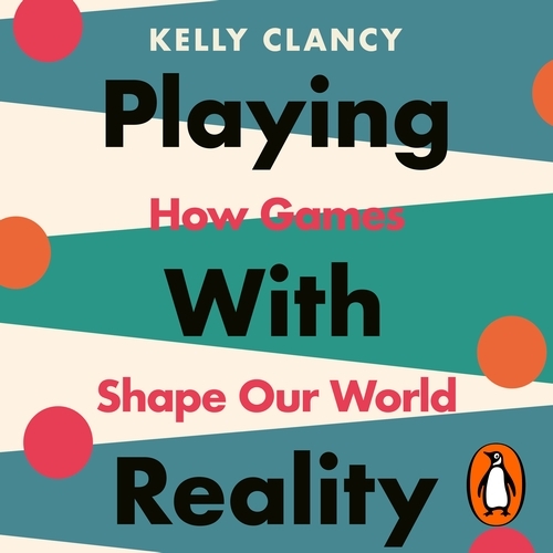 Book cover of Playing with Reality by Kelly Clancy