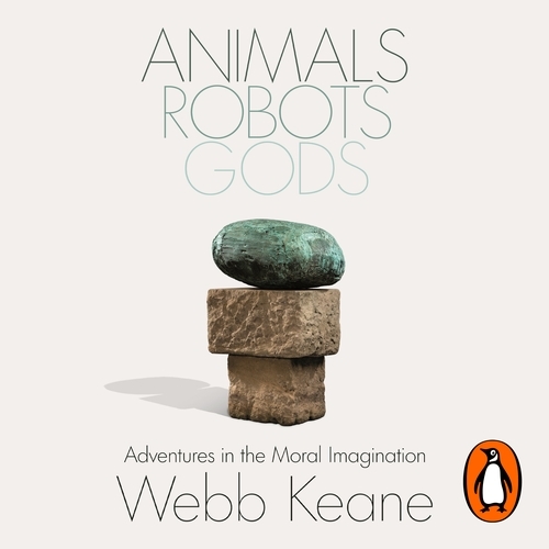 Book cover of Animals, Robots, Gods by Webb Keane