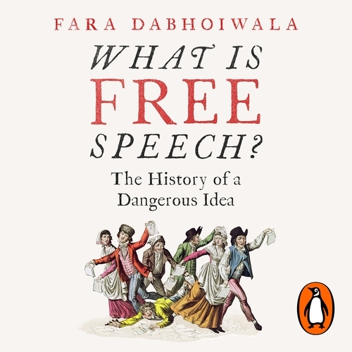 Book cover of What Is Free Speech? by Fara Dabhoiwala