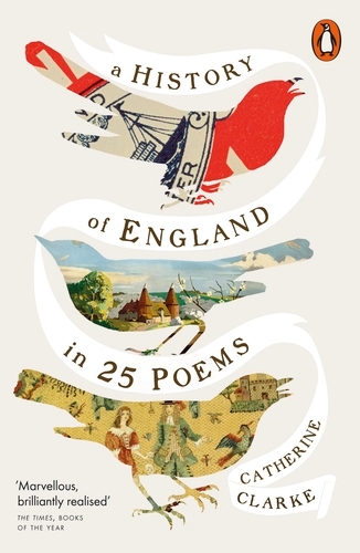 Book cover of A History of England in 25 Poems by Catherine Clarke
