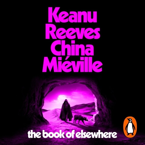 Book cover of The Book of Elsewhere by Keanu Reeves, China Miéville
