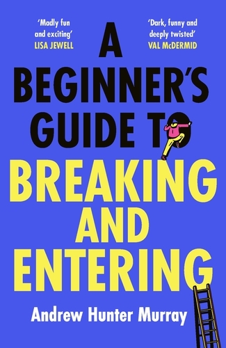 Book cover of A Beginner’s Guide to Breaking and Entering by Andrew Hunter Murray