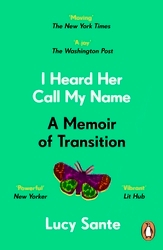 Book cover of I Heard Her Call My Name by Lucy Sante
