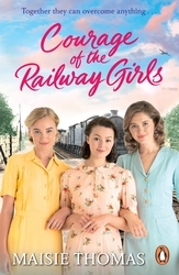 Book cover of Courage of the Railway Girls by Maisie Thomas