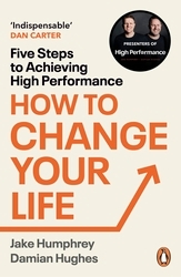 Book cover of How to Change Your Life by Jake Humphrey, Damian Hughes