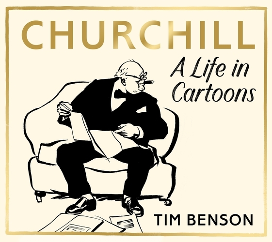Book cover of Churchill: A Life in Cartoons by Tim Benson