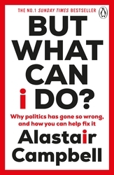 Book cover of But What Can I Do? by Alastair Campbell