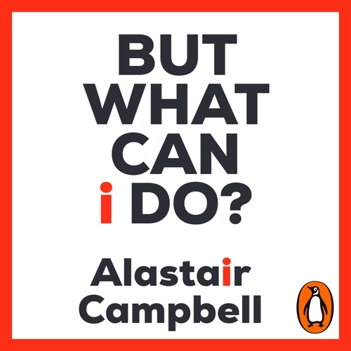 Book cover of But What Can I Do? by Alastair Campbell