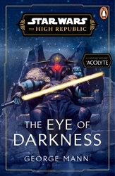 Book cover of Star Wars: The Eye of Darkness (The High Republic) by George Mann