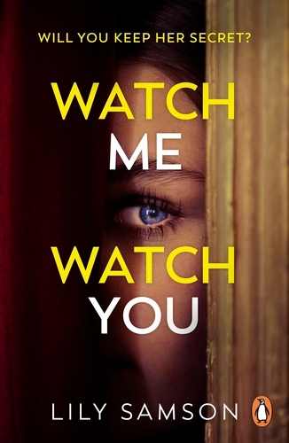 Book cover of Watch Me Watch You by Lily Samson