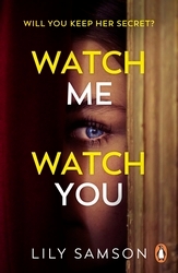 Book cover of Watch Me Watch You by Lily Samson