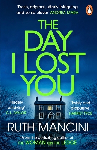 Book cover of The Day I Lost You by Ruth Mancini