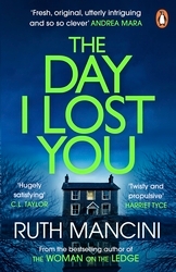 Book cover of The Day I Lost You by Ruth Mancini