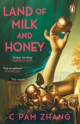 Book cover of Land of Milk and Honey by C Pam Zhang