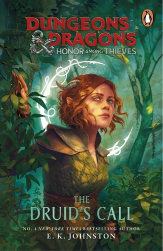 Book cover of Dungeons & Dragons: Honor Among Thieves: The Druid's Call by E.K Johnston