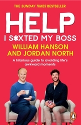 Book cover of Help I S*xted My Boss by William Hanson, Jordan North