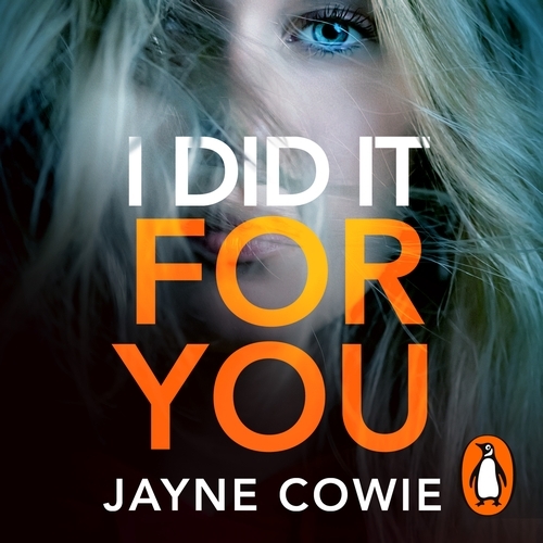 Book cover of I Did it For You by Jayne Cowie