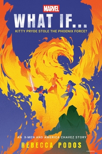 Book cover of What If...Kitty Pryde Stole the Phoenix Force? by Rebecca Podos