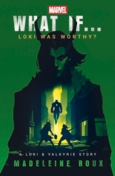 Book cover of What If. . . Loki Was Worthy? by Madeleine Roux