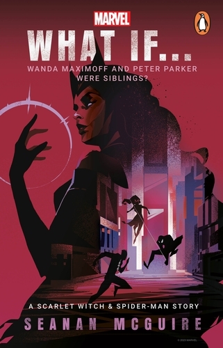 Book cover of What If… Wanda Maximoff and Peter Parker Were Siblings? by Seanan McGuire