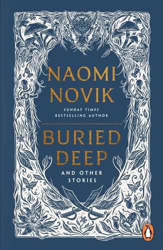 Book cover of Buried Deep and Other Stories by Naomi Novik