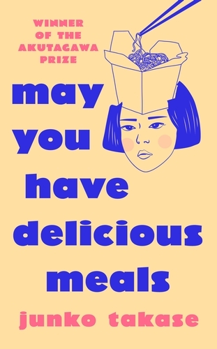 Book cover of May You Have Delicious Meals by Junko Takase