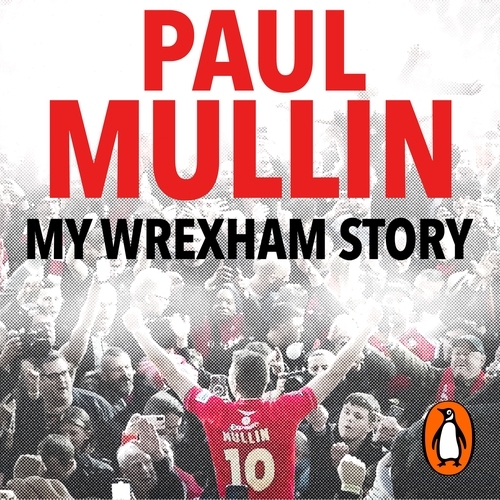 Book cover of My Wrexham Story by Paul Mullin