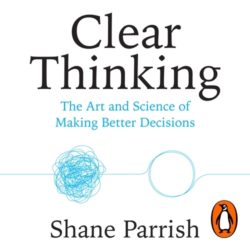 Book cover of Clear Thinking by Shane Parrish