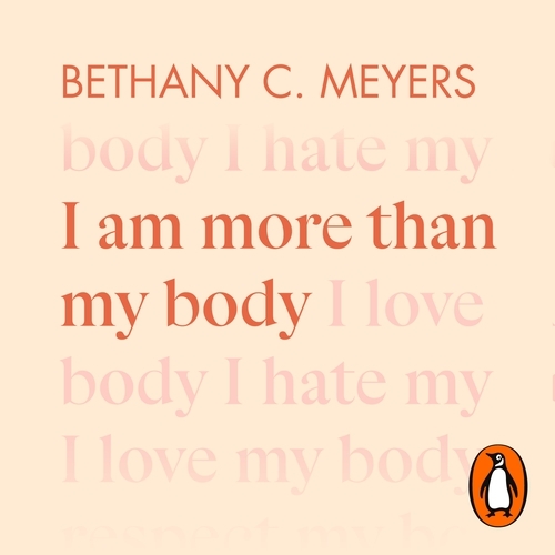 Book cover of I Am More Than My Body by Bethany C. Meyers Inc