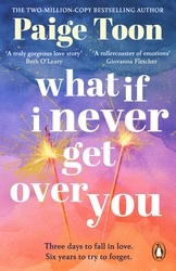 Book cover of What If I Never Get Over You by Paige Toon