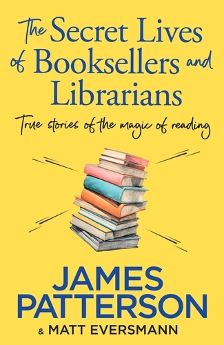 Book cover of The Secret Lives of Booksellers & Librarians by James Patterson