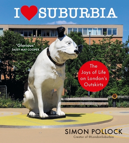 Book cover of I Love Suburbia by Simon Pollock