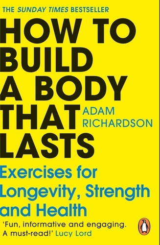 Book cover of How To Build a Body That Lasts by Adam Richardson