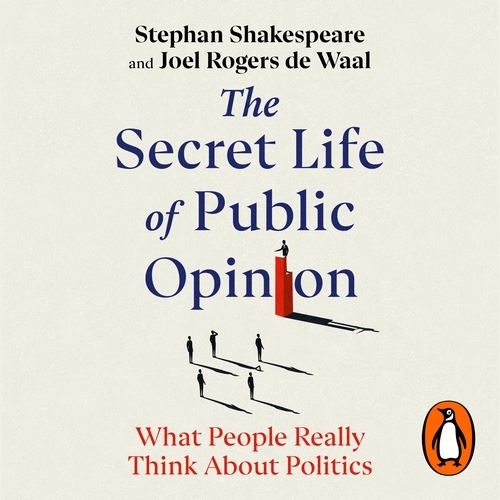 Book cover of The Secret Life of Public Opinion by Stephan Shakespeare, Joel Rogers de Waal