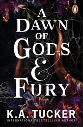 Book cover of A Dawn of Gods and Fury by K.A. Tucker