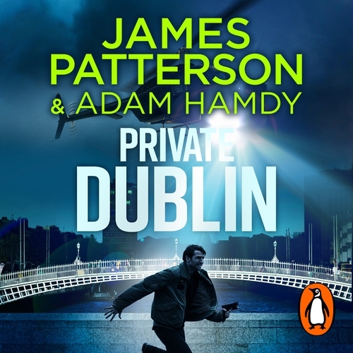 Book cover of Private Dublin by James Patterson, Adam Hamdy