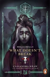 Book cover of Critical Role: Bells Hells - What Doesn't Break by Cassandra Khaw