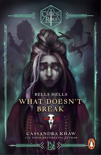Book cover of Critical Role: Bells Hells - What Doesn't Break by Cassandra Khaw