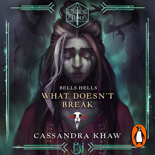 Book cover of Critical Role: Bells Hells - What Doesn't Break by Cassandra Khaw