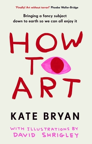 Book cover of How To Art by Kate Bryan