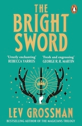 Book cover of The Bright Sword by Lev Grossman