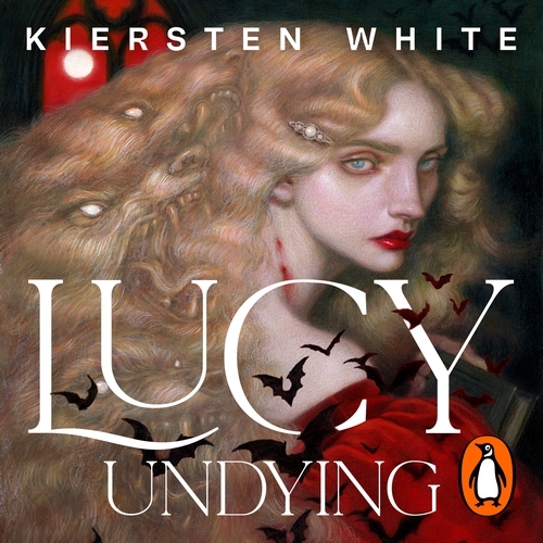 Book cover of Lucy Undying: A Dracula Novel by Kiersten White