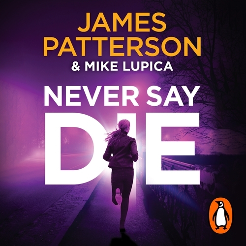 Book cover of Never Say Die by James Patterson