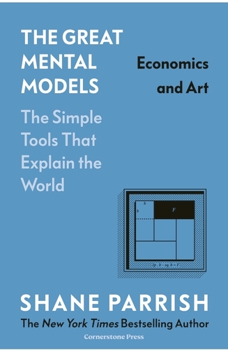 Book cover of The Great Mental Models: Economics and Art by Shane Parrish, Rhiannon Beaubien