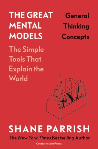Book cover of The Great Mental Models: General Thinking Concepts by Shane Parrish, Rhiannon Beaubien