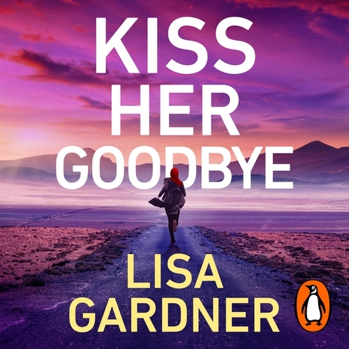 Book cover of Kiss Her Goodbye by Lisa Gardner