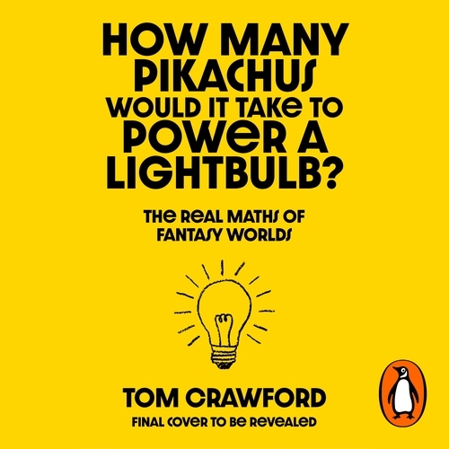 Book cover of How Many Pikachus Would It Take to Power a Lightbulb? by Thomas Crawford
