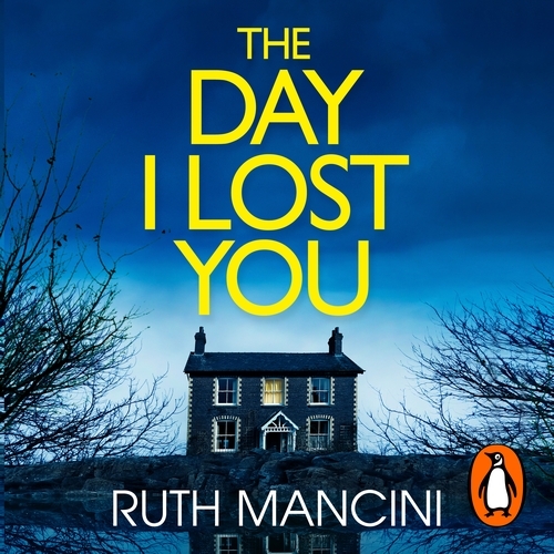Book cover of The Day I Lost You by Ruth Mancini